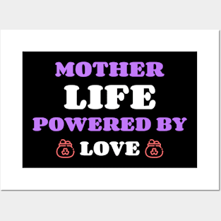 mother life powered by love Posters and Art